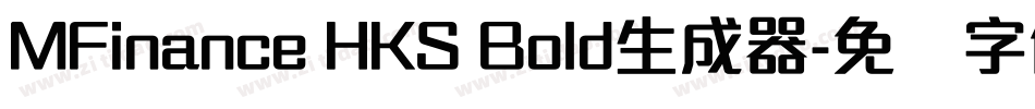MFinance HKS Bold生成器字体转换